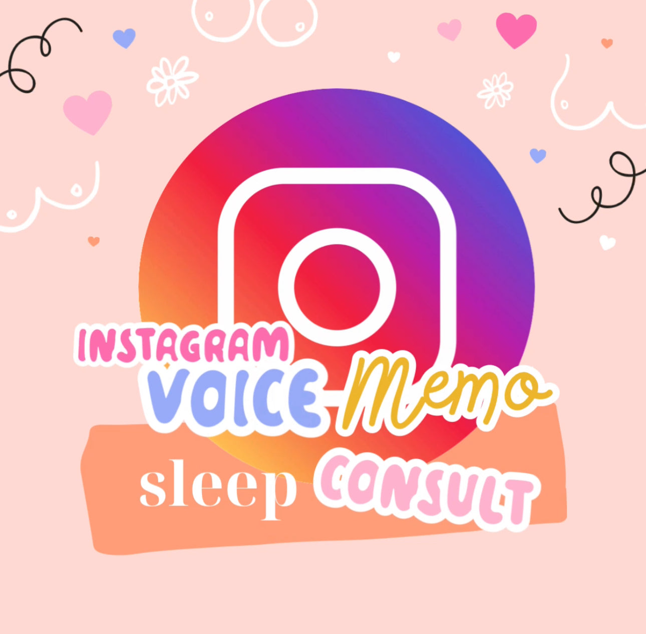 SLEEPY CONSULT : INSTAGRAM VOICE MEMO